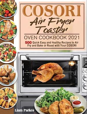 COSORI Air Fryer Toaster Oven Cookbook 2021