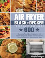 Air Fryer BLACK+DECKER Toast Oven Cookbook