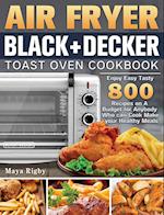 Air Fryer BLACK+DECKER Toast Oven Cookbook