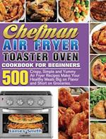 Chefman Air Fryer Toaster Oven Cookbook for Beginners