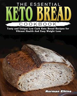 The Essential Keto Bread Cookbook