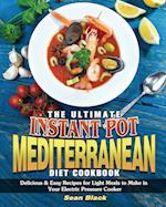 The Ultimate Instant Pot Mediterranean Diet Cookbook 