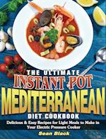 The Ultimate Instant Pot Mediterranean Diet Cookbook