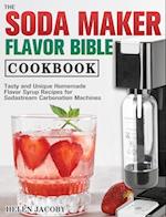 The Soda Maker Flavor Bible Cookbook