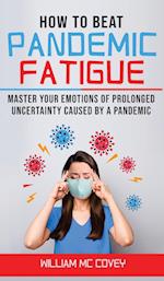 HOW TO BEAT PANDEMIC FATIGUE