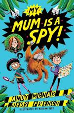 My Mum Is A Spy : An action-packed adventure by bestselling authors Andy McNab and Jess French