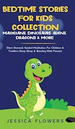 Bedtime Stories For Kids Collection- Magicians, Dinosaurs, Aliens, Dragons& More!: Short Stories& Guided Meditation For Children& Toddlers