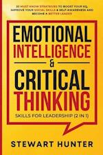 Emotional Intelligence & Critical Thinking Skills For Leadership (2 in 1): 20 Must Know Strategies To Boost Your EQ, Improve Your Social Skills &a