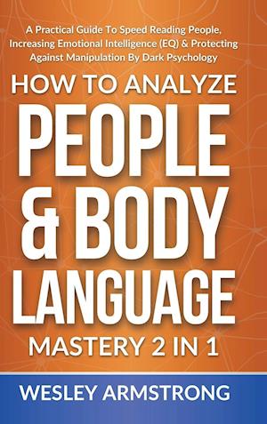 How To Analyze People & Body Language Mastery 2 in 1