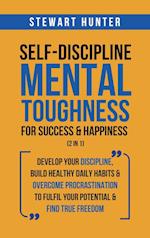 Self-Discipline & Mental Toughness For Success & Happiness (2 in 1)