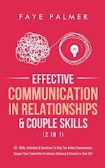 Effective Communication In Relationships & Couple Skills (2 in 1): 33+ Skills, Activities & Questions To Help You Better Communicate, Deepen Y