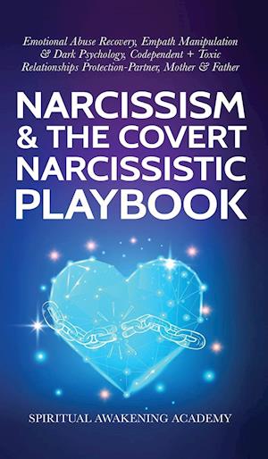 Narcissism & The Covert Narcissistic Playbook: Emotional Abuse Recovery, Empath Manipulation& Dark Psychology, Codependent + Toxic Relationshi