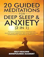 20 Guided Meditations For Deep Sleep & Anxiety (2 in 1): Positive Affirmations & Hypnosis For Raising Your Vibration, Self-Love, Relaxation, O
