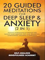 20 Guided Meditations For Deep Sleep & Anxiety (2 in 1): Positive Affirmations & Hypnosis For Raising Your Vibration, Self-Love, Relaxation, O