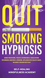 Quit Smoking Hypnosis: Guided Meditations, Positive Affirmations & Visualizations For Smoking Addiction & Cessation, Replacing With Healthy Ha