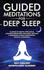 Guided Meditations For Deep Sleep: 10 Hours Of Positive Affirmations, Hypnosis& Breathwork- Relaxation, Self-Love & Overcoming Anxiety, Overth