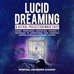 Lucid Dreaming & Astral Projection Made Easy