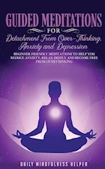 Guided Meditation for Detachment from Overthinking, Anxiety, and Depression