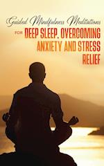 Guided Mindfulness Meditations for Deep Sleep, Overcoming Anxiety & Stress Relief