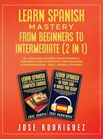 Learn Spanish Mastery- From Beginners to Intermediate (2 in 1)