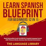 Learn Spanish Blueprint For Beginners (2 in 1)