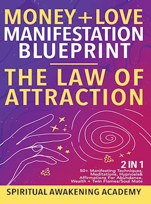 Money + Love Manifestation Blueprint- The Law Of Attraction (2 in 1)