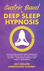 Gastric Band & Deep Sleep Hypnosis: Positive Affirmations & Guided Meditations For Rapid Weight Loss, Self-Love & Extreme Fat Burn+ Overco