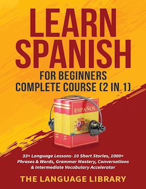 Learn Spanish For Beginners Complete Course (2 in 1)