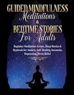 Guided Meditations For Overthinking, Anxiety, Depression & Mindfulness Beginners Scripts For Deep Sleep, Insomnia, Self-Healing, Relaxation, Overthinking, Chakra Healing& Awakening
