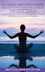 Guided Mindfulness Meditations & Bedtime Stories for Busy Adults Beginners Meditation Scripts & Stories For Deep Sleep, Insomnia, Stress-Relief, Anxiety, Relaxation& Depression