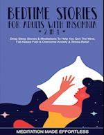 Bedtime Stories For Adults With Insomnia (2 in 1) Deep Sleep Stories & Meditations To Help You Quiet The Mind, Fall Asleep Fast & Overcome Nighttime Anxiety & Stress-Relief