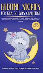 Bedtime Stories For Kids 30 Day Challenge 30 Days Of Guided Meditation & Fantasy Stories To Help Toddlers& Kids Fall Asleep, Relax Deeply, Develop Mindfulness& Bond With Parents