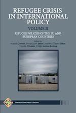 Refugee Crisis in International Policy Volume II - Refugee Policies of The EU and European Countries 