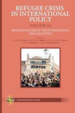 Refugee Crisis in International Policy Volume III - Refugee Policies of the International Organizations 
