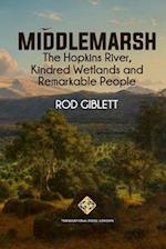 Middlemarsh: The Hopkins River, Kindred Wetlands and Remarkable People 