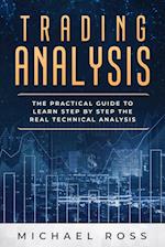 Trading Analysis: The Practical Guide to Learn Step by Step the REAL Technical Analysis 