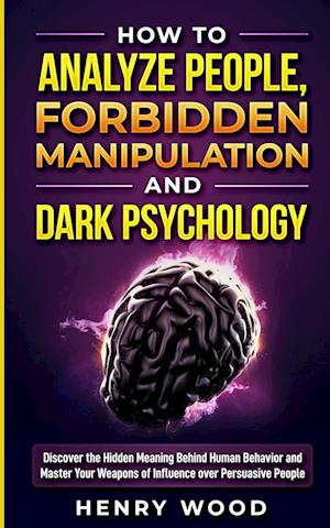 How to Analyze People, Forbidden Manipulation and Dark Psychology