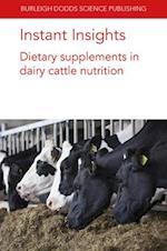Instant Insights: Dietary Supplements in Dairy Cattle Nutrition