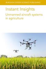 Instant Insights: Unmanned Aircraft Systems in Agriculture