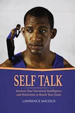 Self Talk: Increase Your Emotional Intelligence and Motivation to Reach Your Goals 