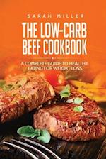 The Low-Carb Beef Cookbook: A Complete Guide to Healthy Eating for Weight Loss 