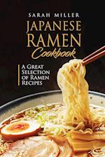 Japanese Ramen Cookbook: A Great Selection of Ramen Recipes 