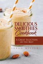 Delicious Smoothies Cookbook: A Great Selection of the Best Smoothies Recipes 