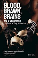 Blood; Brawn; Brains and Broken Noses