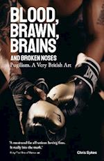 Blood; Brawn; Brains and Broken Noses