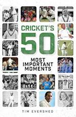 Cricket's Fifty Most Important Moments