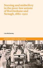 Nursing and Mindwifery in the Poor-Law Unions of Borrisokane and Nenagh, 1882-1922