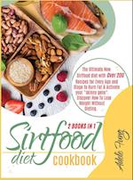 Sirtfood Diet Cookbook: The Ultimate New Sirtfood diet with Over 200 Recipes for Every Age and Stage to Burn Fat & Activate your "skinny gene"