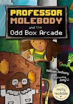 Professor Molebody and the Odd Box Arcade