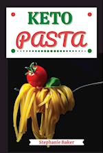 Keto Pasta: Discover 30 Easy to Follow Ketogenic Pasta Cookbook recipes for Your Low-Carb Diet with Gluten-Free and wheat to Maximize your weight loss